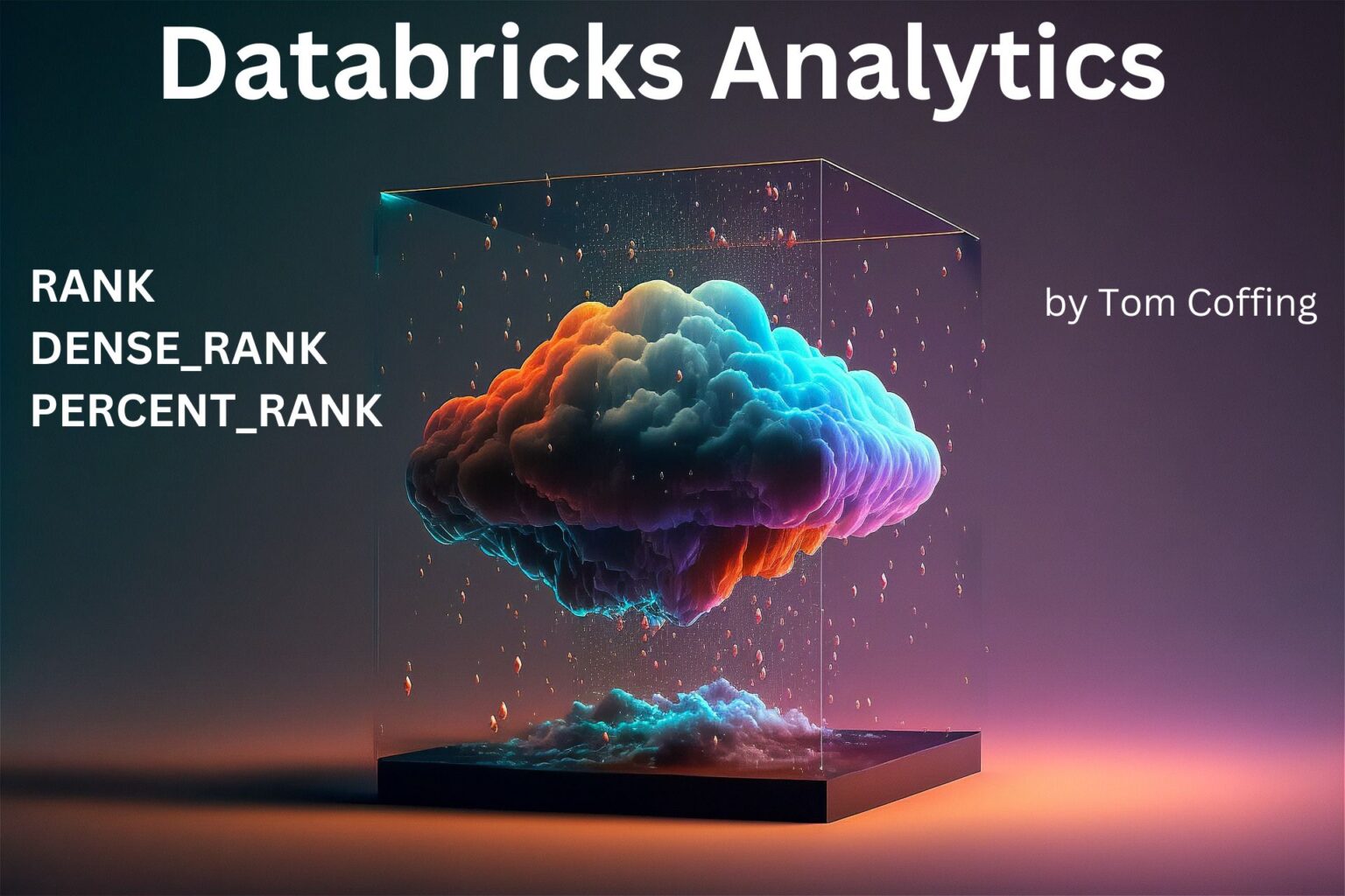 Databricks Analytics – RANK, DENSE_RANK, and PERCENT_RANK – Software ...